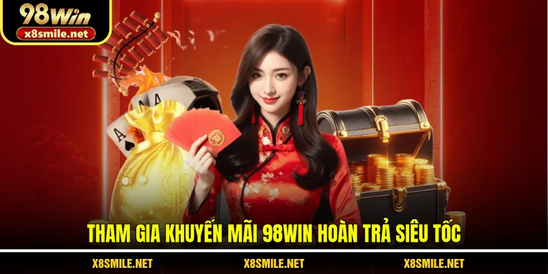 Tham gia khuyến mãi 98Win hoàn trả siêu tốc